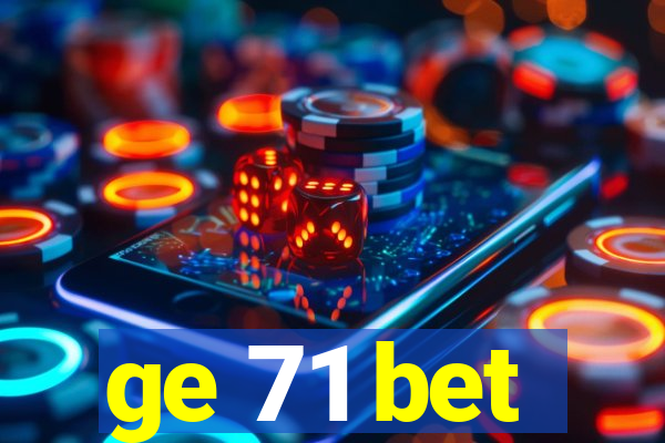 ge 71 bet
